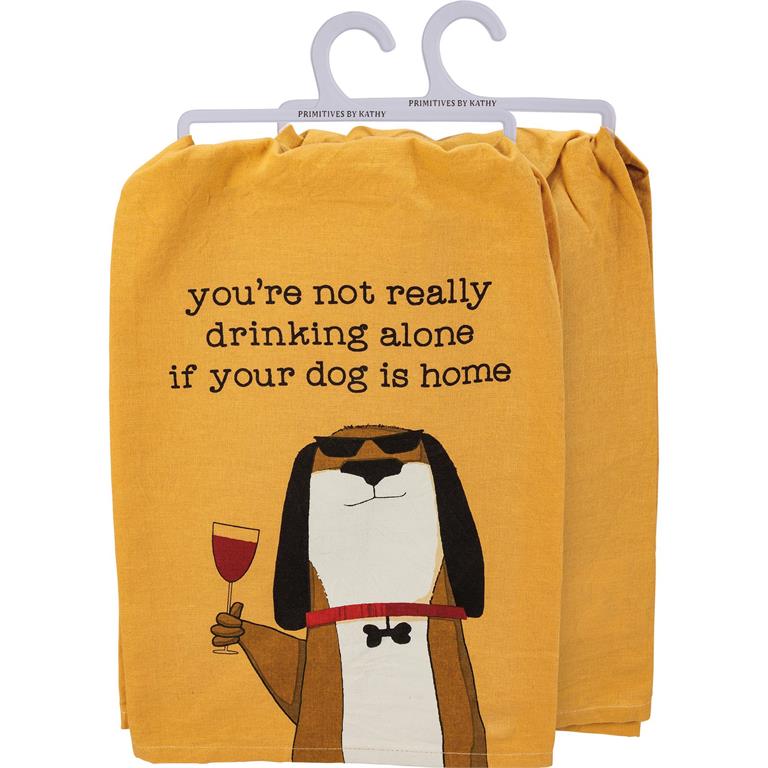 Not Drinking Alone If Dog Is Home Kitchen Towel
