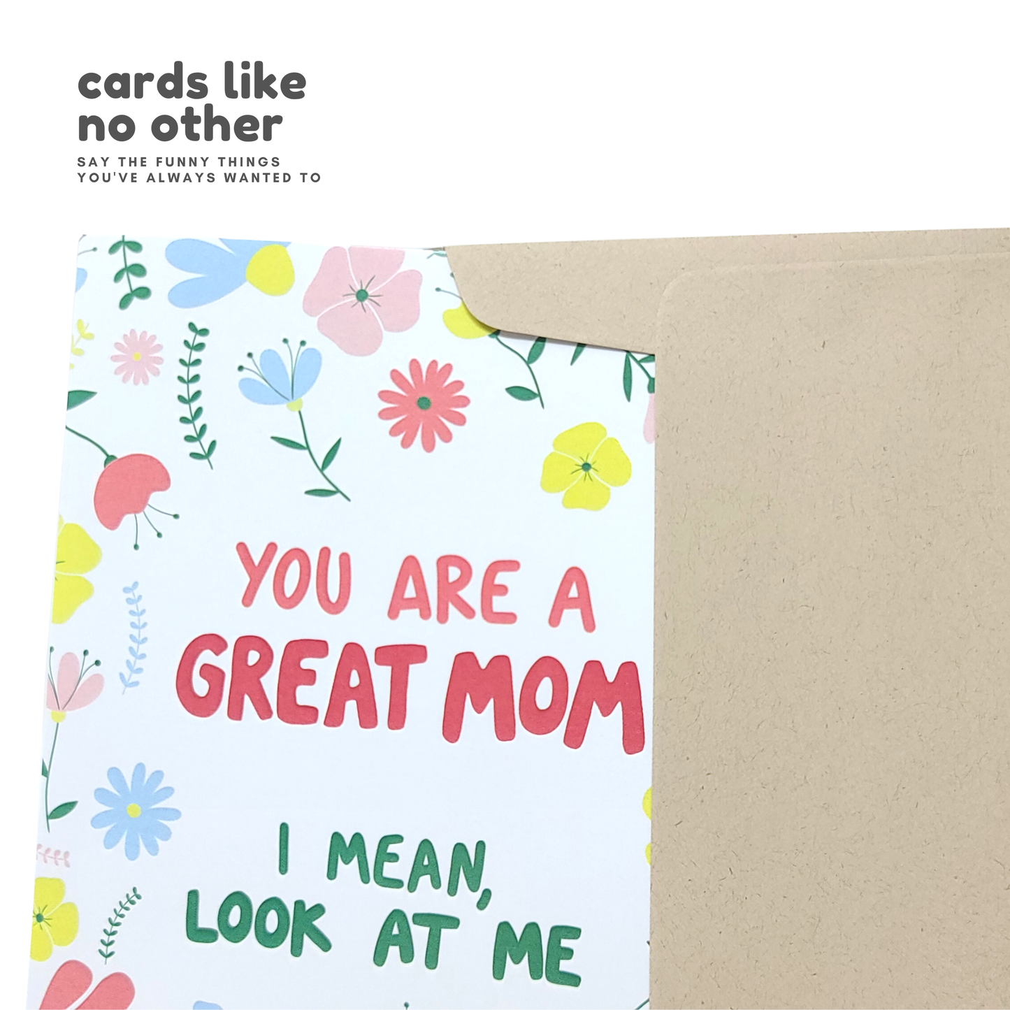 I Turned Out Great - Funny Mother's Day Card