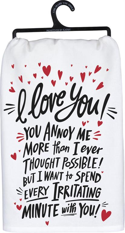 I Love You You Annoy Me Kitchen Towel