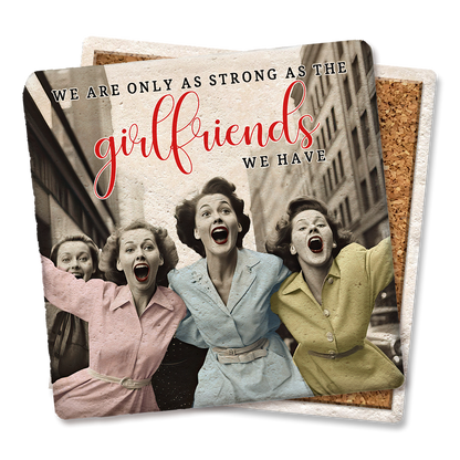 Tipsy CoasterWe Are Only As Strong As The Girlfriends We Have Coaster