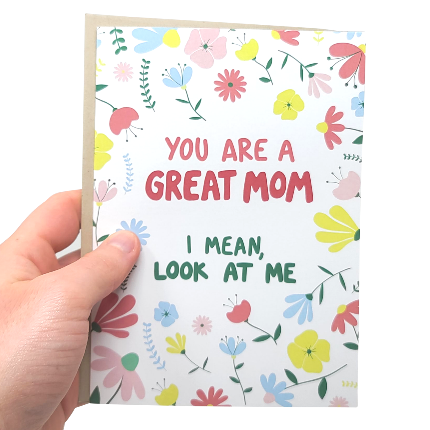 I Turned Out Great - Funny Mother's Day Card