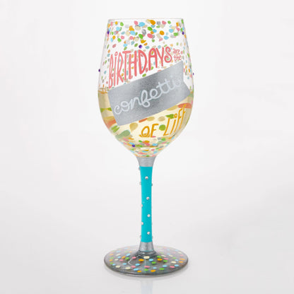 Birthdays are the Confetti of Life Hand Painted Wine Glass