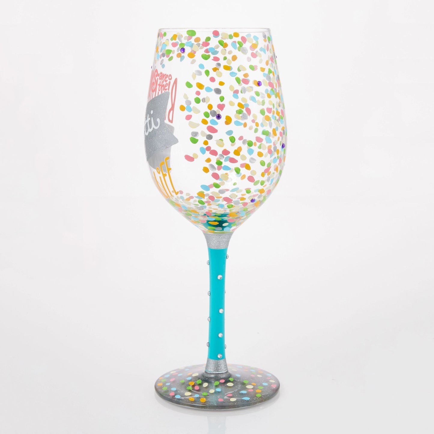 Birthdays are the Confetti of Life Hand Painted Wine Glass