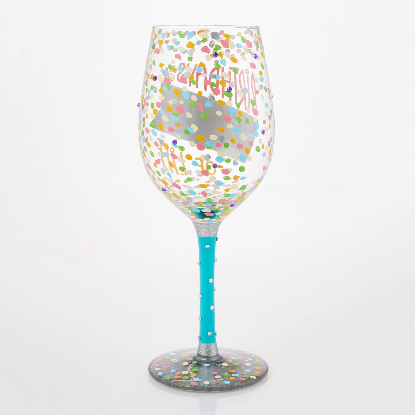 Birthdays are the Confetti of Life Hand Painted Wine Glass