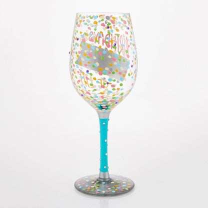 Birthdays are the Confetti of Life Hand Painted Wine Glass
