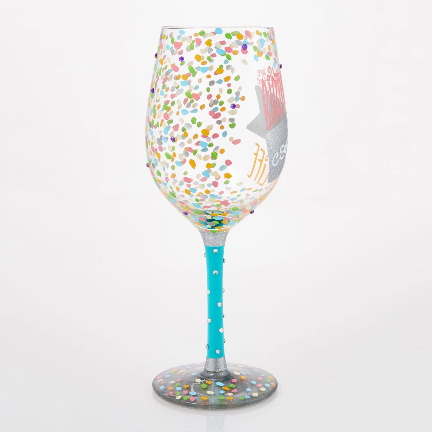 Birthdays are the Confetti of Life Hand Painted Wine Glass