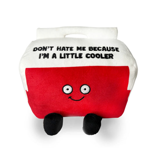 Plush Cooler - Don't Hate Me Because I'm a Little